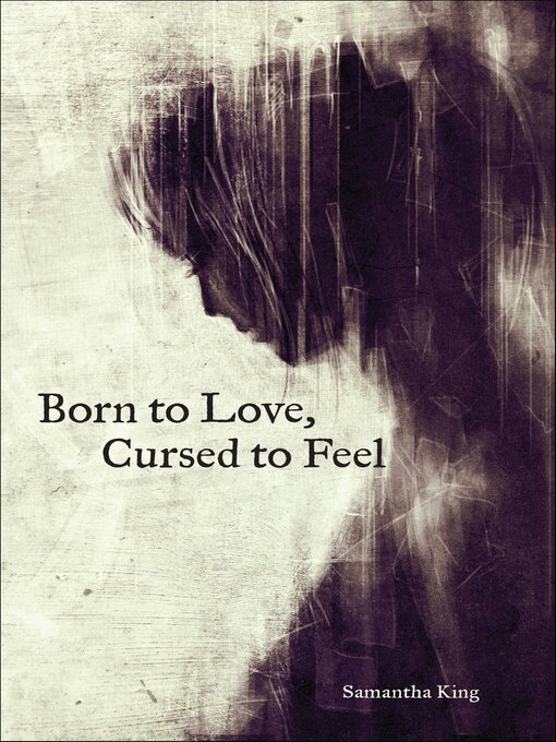 Title details for Born to Love, Cursed to Feel by Samantha Holmes - Available